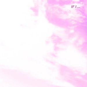 IF I... (R7CKY 2022 EDIT)