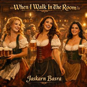 When I Walk In The Room