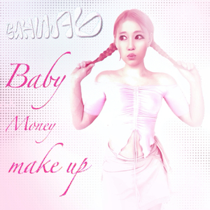 Baby, Money, Make - Up