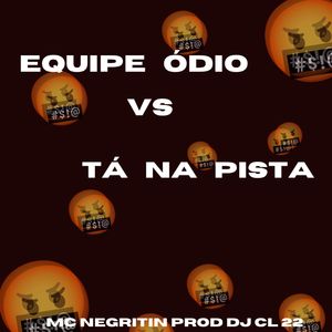 Equipe Ódio Vs Tá na Pista