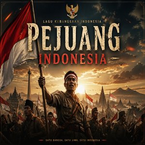 Lagu Kebangsaan Indonesia - Pejuang Indonesia