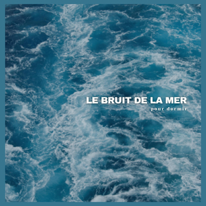 Le bruit de la mer pour dormir, Pt. 14