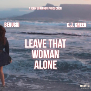 Leave That Woman Alone (feat. C.J. Green)