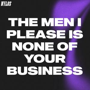THE MEN I PLEASE IS NONE OF YOUR BUSINESS (Radio Edit)