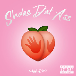 Shake Dat Ass (Wiggle Remix)
