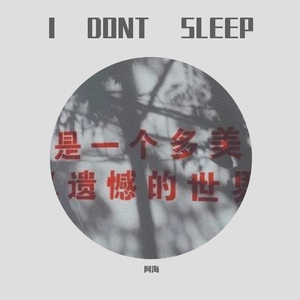 I. DONT SLEEP