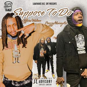 Suppose To Do (feat. PeezzyMoney8x)