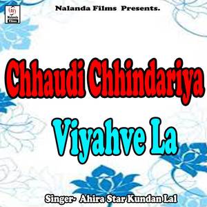 Chhaudi Chhindariya Viyahve La Rusal Hai Re