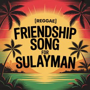 Sulayman Friendship Song (Reggae)