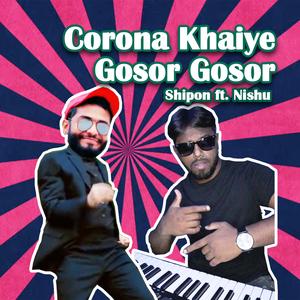 Corona Khaiye Gosor Gosor (feat. Nishu)