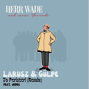 To peristéri (feat. Larusz & Guelpe & Judes) (Larusz & Guelpe Remix)