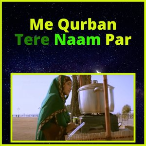 Me Qurban Tere Naam Par