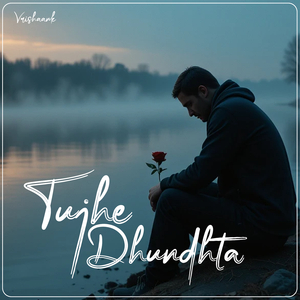 Tujhe Dhundhta