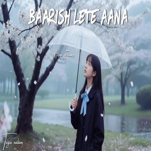 Baarish Lete Aana