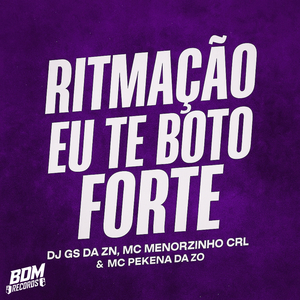 Ritmação Eu Te Boto Forte