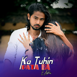 Ka Tuhin Pata Ba E Ankhi