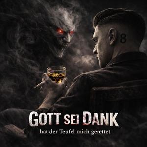 Gott sei Dank, hat der Teufel mich gerettet