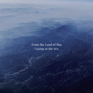 From the Land of Shu,Gazing at the Sea（live）