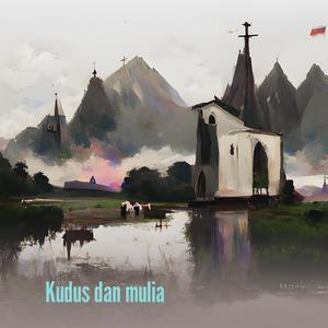Kudus dan mulia