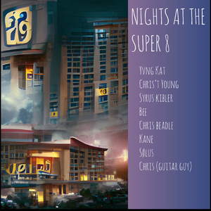 Nights At The Super 8 (feat. Yvng Kat, Chris't Young, Syrus Kibler, bransom, Chris Beadle, Kanaanight, Beatmaster Chris & Sølus)