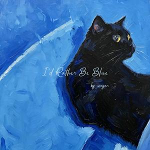 I’d Rather Be Blue