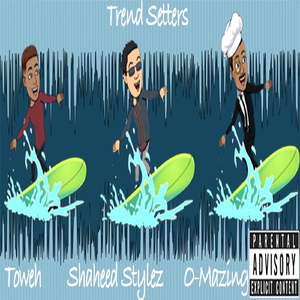 Trend Setters (feat. Toweh & Shaheed Stylez)