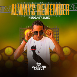 Always Remember (Reggae Remix)
