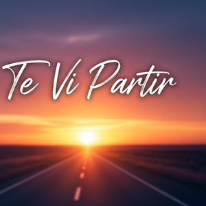 Te Vi Partir