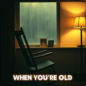 When You're Old