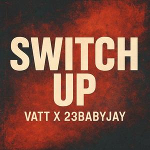 Switch Up (feat. Vatt)
