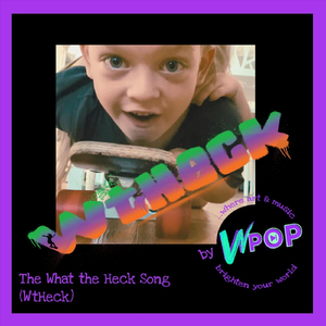 The What the Heck Song (Wtheck)
