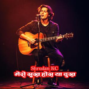 Mero Sukha Hos Ya Dukha