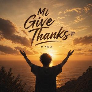 Mi give thanks