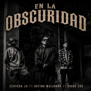 En la obscuridad (feat. Cervera JS & Rvfino Malakara)