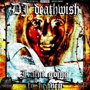 I Aint Going To Heaven