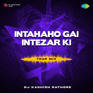 Intaha Ho Gai Intezar Ki - Trap Mix