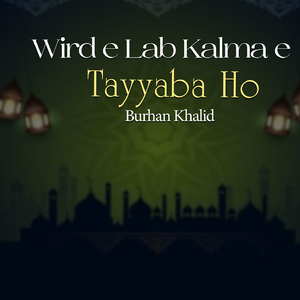Wird E Lab Kalma E Tayyaba Ho