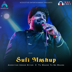 Ankhiyan Udeek Diyan + Tu Maane Ya Na Maane (Sufi Mashup)