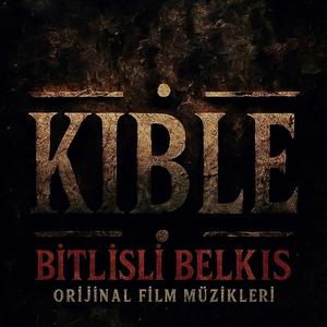 KIBLE: Bitlisli Belkıs (Orijinal Film Müzikleri) - Ana Tema