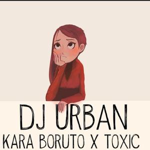 Kara Boruto X Toxic