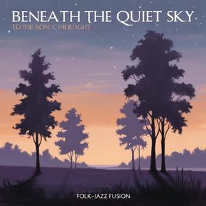 Beneath the Quiet Sky