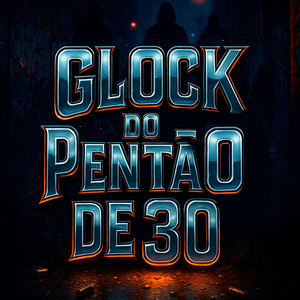 GLOCK DO PENTÃO DE 30