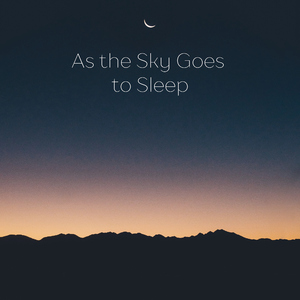 As the Sky Goes to Sleep