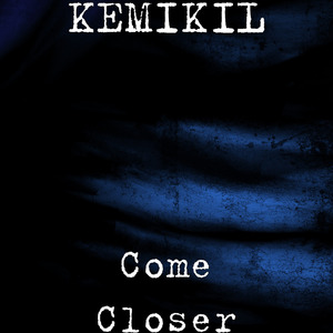 Come Closer