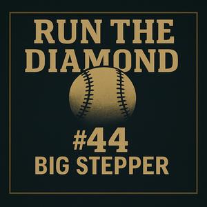 #44 - Big Stepper