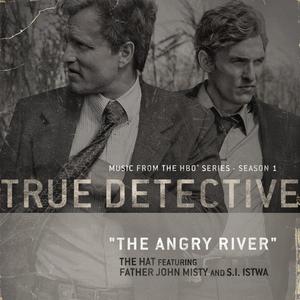 The Angry River (feat. Father John Misty & S. I. Istwa) [From the HBO® Series True Detective]