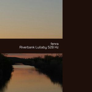 Riverbank Lullaby 528 Hz