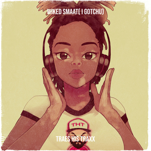 Wiked Smaat( I Gotchu)