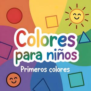 Los Colores (Canción infantil para aprender los colores básicos)