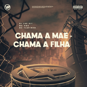 Chama a Mae - Chama a Filha